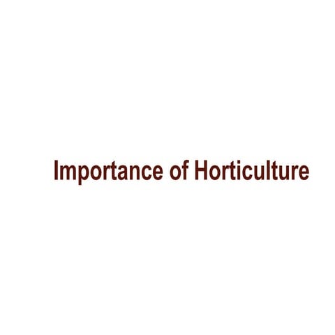 Importance of horticulture and scope of horticulture