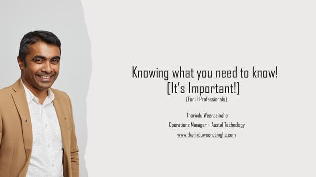 Importance of Knowing what you need to Know!