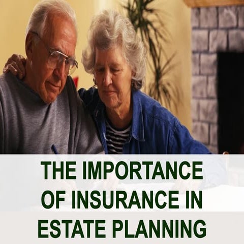 The Importance of Life Insurance in Estate Planning