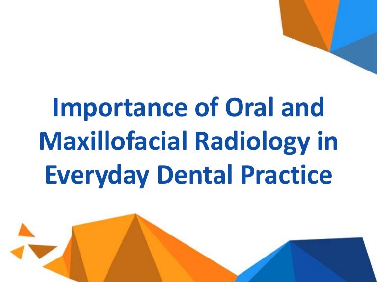 Importance of Oral and Maxillofacial Radiology in Everyday Dental Pra…