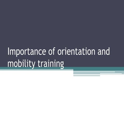 Importance of orientation and mobility training