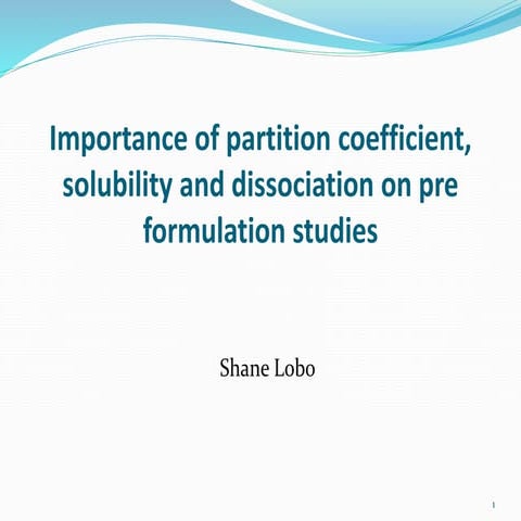 Importance of partition coefficient, solubility and dissociation on pre-formu...