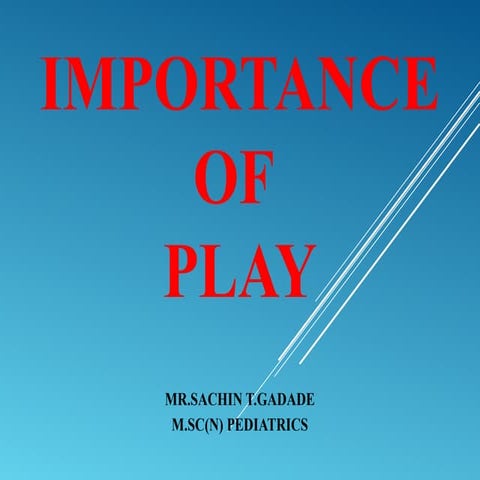IMPORTANCE OF PLAY