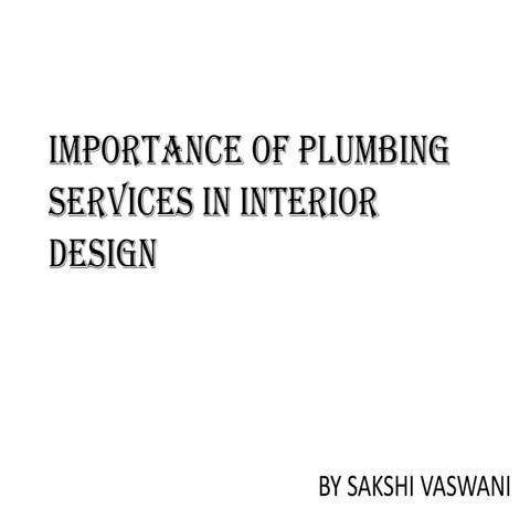 IMPORTANCE OF PLUMBING SERVICES IN INTERIOR DESIGN ....SAKSHI VASWANI.pdf