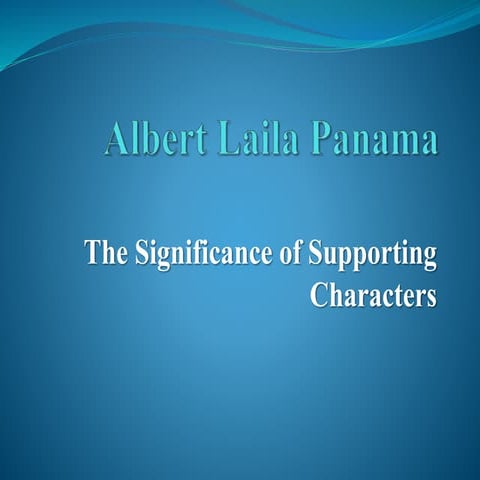 Importance of Supporting Characters Mean - Albert Laila Panama
