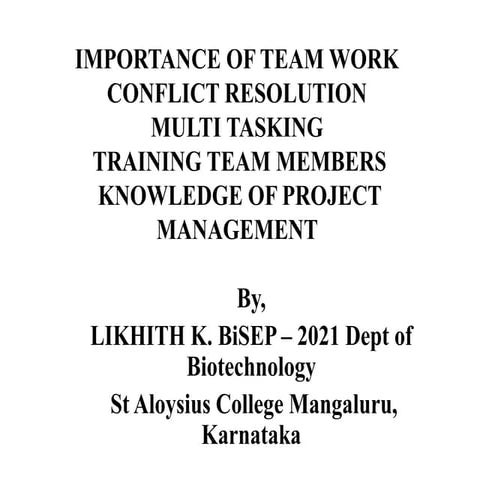 Importance of team work, conflict resolution, multi tasking, training team me...