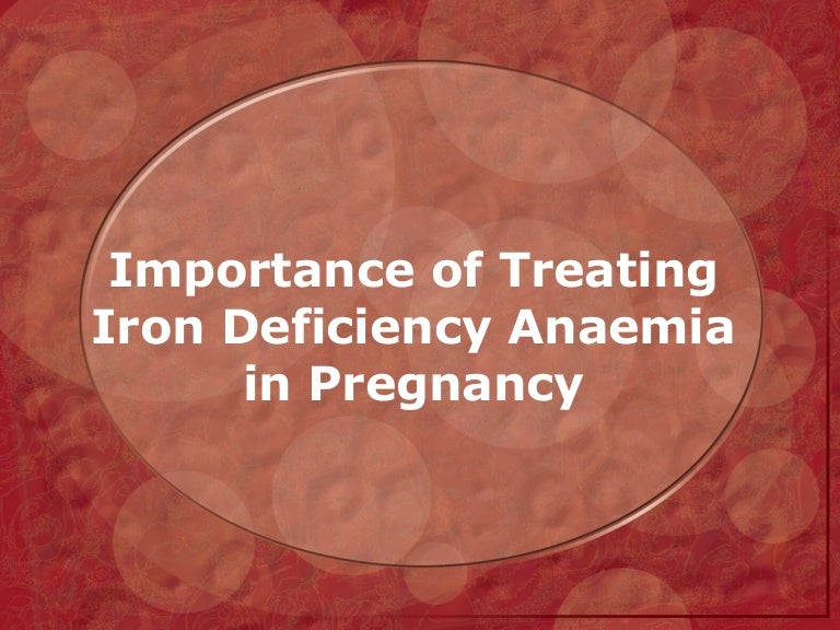 Importance of treating iron deficiency anaemia in pregnancy