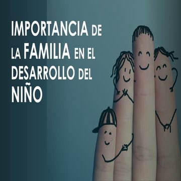 IMPORTANCIA DE LA FAMILIA EN EL DESARROLLO DEL NIÑO (1).pptx