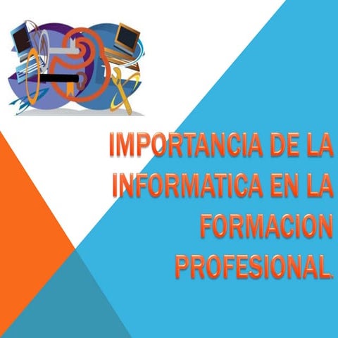 Importancia de la informatica en la formacion profesional