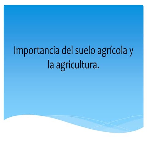 Importancia del suelo agrícola y la agricultura | PPTX