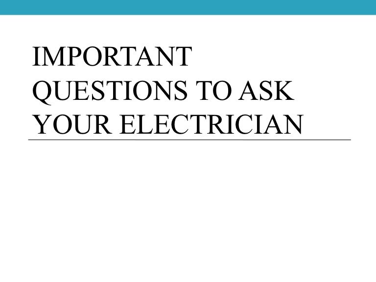 Important questions to ask your electrician