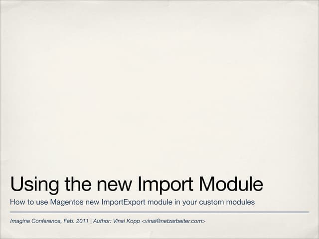 Magento Imagine eCommerce Conference 2011: Using Magento's Import Module