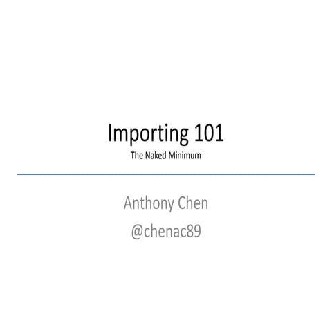 Importing 101 - The Naked Minimum