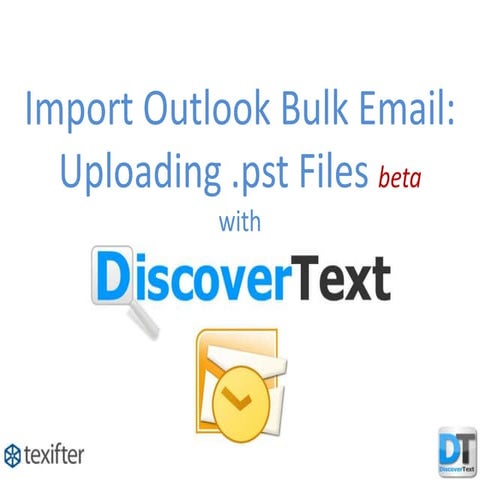 Importing bulk outlook email into DiscoverText - the .pst file upload