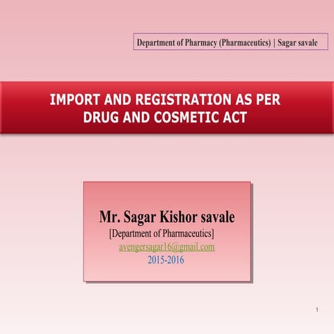 IIMPORT AND REGISTRATION AS PER  DRUG AND COSMETIC ACT 