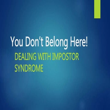 2016 - You Don't Belong Here: Dealing with Impostor Syndrome