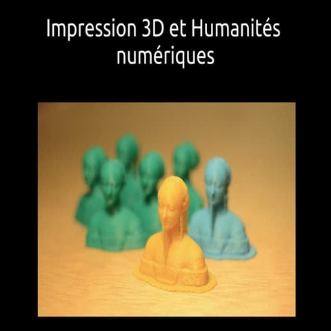 L’impression 3D, un nouvel outil pour Digital Humanists ?