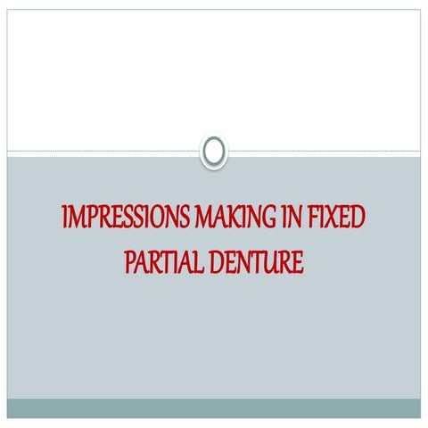 IMPRESSION MAKING IN FIXED PARTIAL DENTURE.pptx