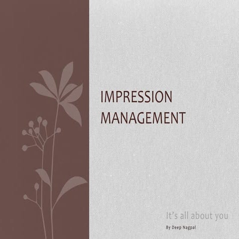 Impression management..Deep Nagpal