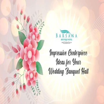 Impressive centerpiece ideas for your wedding banquet hall | PPTX