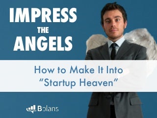 Impress the Angels: How to Make It Into "Startup Heaven"