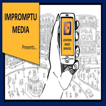 Impromptu media Location Based Services