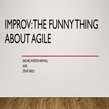 Improv: The Funny Thing about Agile