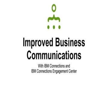 Improving Business Communications with IBM Connections and Engagement Center
