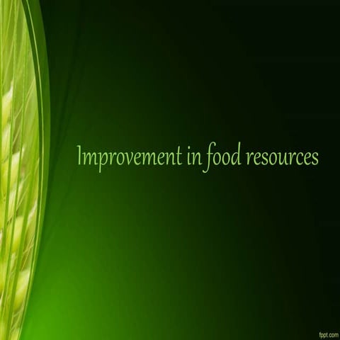 Improvement in food resource