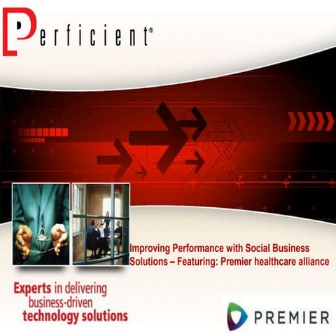 Improving Performance with Social Business Solutions - Featuring: Premier Hea...