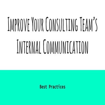Improve your consulting team’s internal communication