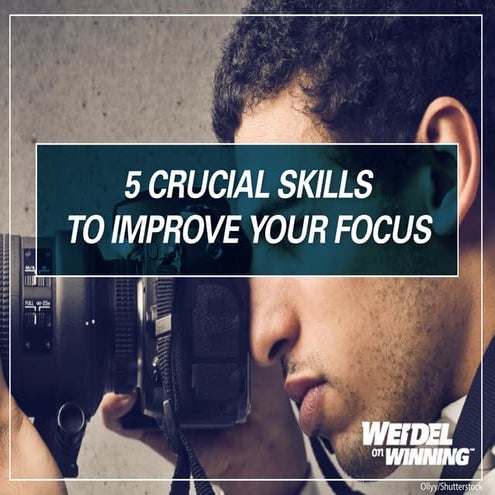 5 Crucial Skills to Improve Your Focus