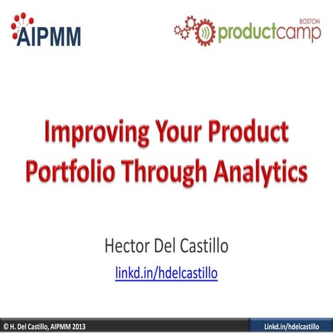 Improve Your Product Portfolio Through Analytics - H. Del Castillo