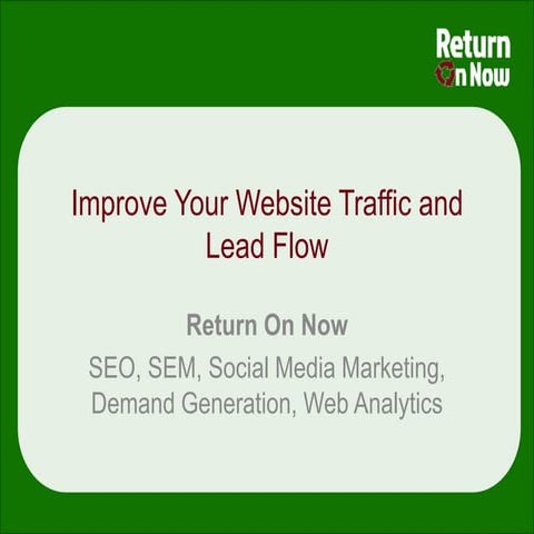 Return On Now Overview: Improve your website traffic and lead flow