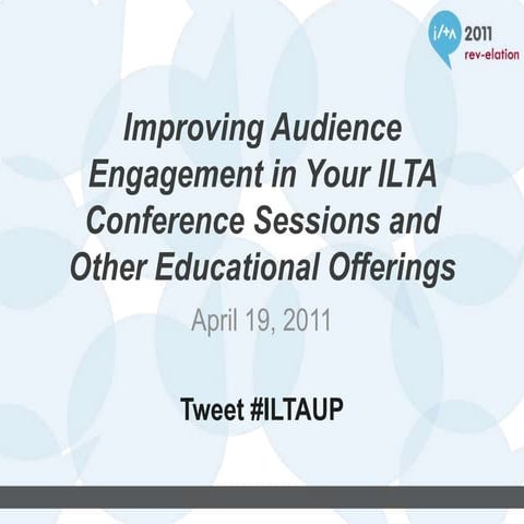 Improving audience engagement in your ILTA 2011 conference sessions