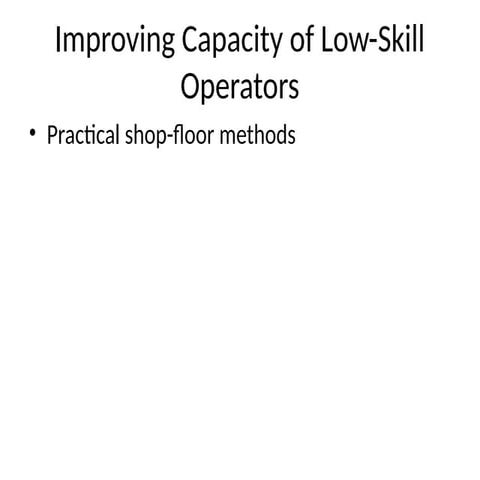 Improving Capacity of Low-Skill Operators | PPTX
