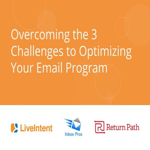 Overcoming the 3 Challenges to Optimizing Your Email Program