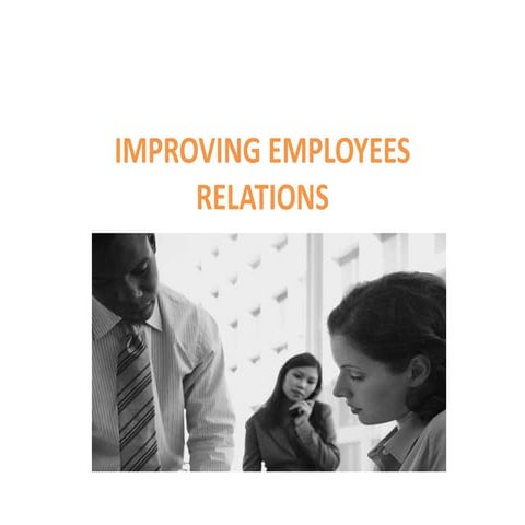 IMPROVING EMPLOYEES RELATIONS - POWERPOINT PRESENTATION.pptx