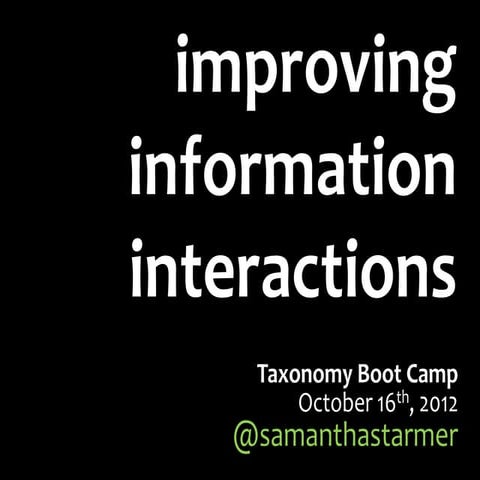 Taxonomy Bootcamp 2012 Keynote - Improving Information Interactions