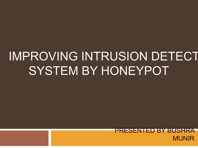 Improving intrusion detection system by honeypot