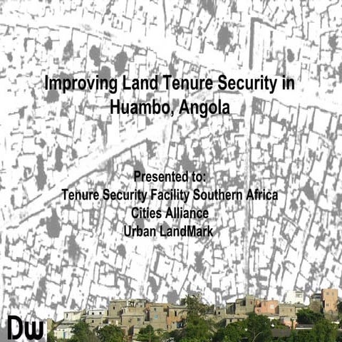 Improving Land Tenure Security in Huambo Angola - Allan Cain, June 2013