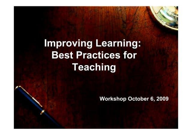 Improving learning  best practices for teaching   presentacion octubre 5 -2009