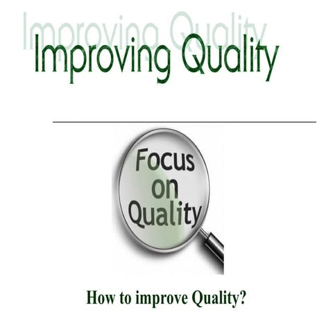 Improving Quality