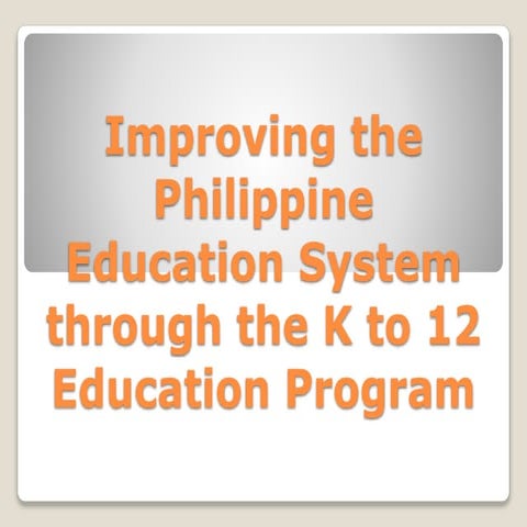 Improving the philippine education system through the kto12