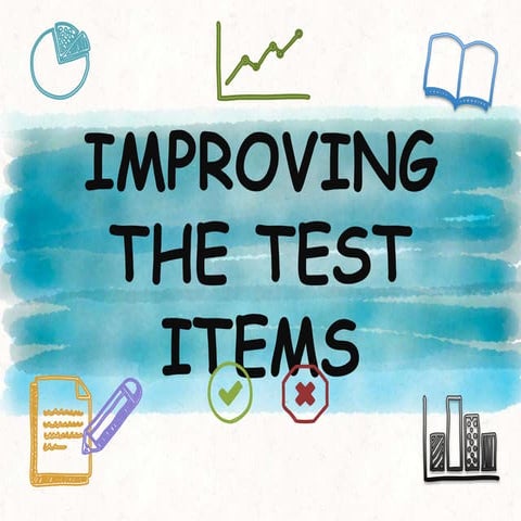 Improving the test items