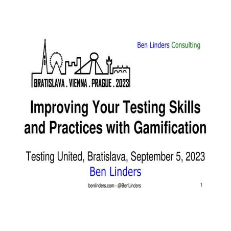 Improving Your Testing Skills and Practices with Gamification - Testing United 2023 Conference - Ben Linders.pdf