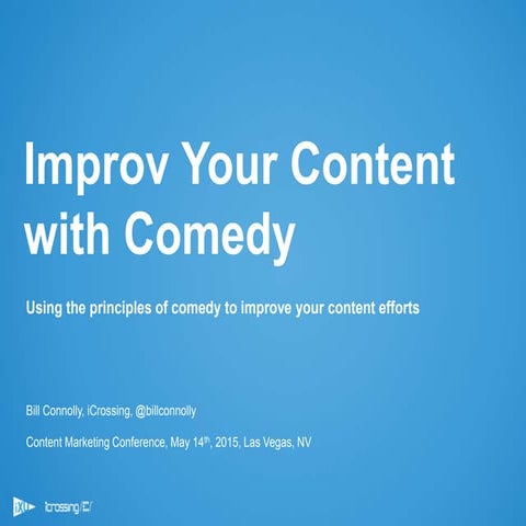 Improv Your Content with Comedy - Using the principles of comedy to improve y...