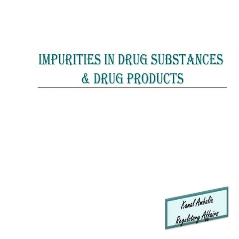 Impurities in Drug Substance & in Drug Product