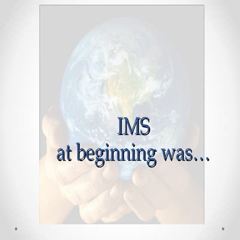 Ims, at beginning was...