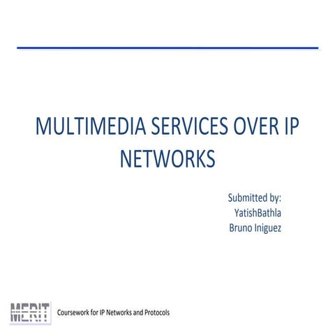 MULTIMEDIA SERVICES OVER IP NETWORKS
